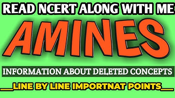 READ NCERT ALONG WITH ME  ||  AMINES ||  WHICH CONCEPT DELETED || IMPORTANT LINE BY LINE...