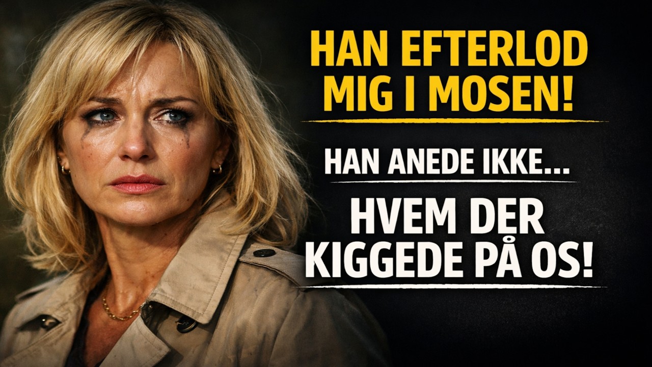 Han efterlod hende i mosen. Han anede ikke, hvem der så på...