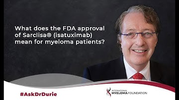 What does the FDA approval of Sarclisa® (isatuximab) mean for myeloma patients?