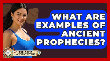 What Are Examples Of Ancient Prophecies? - Exploring Ancient Myths