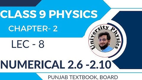 Class 9 Physics chapter 2 Numericals | Numerical 2.6 to 2.10 | University Physics