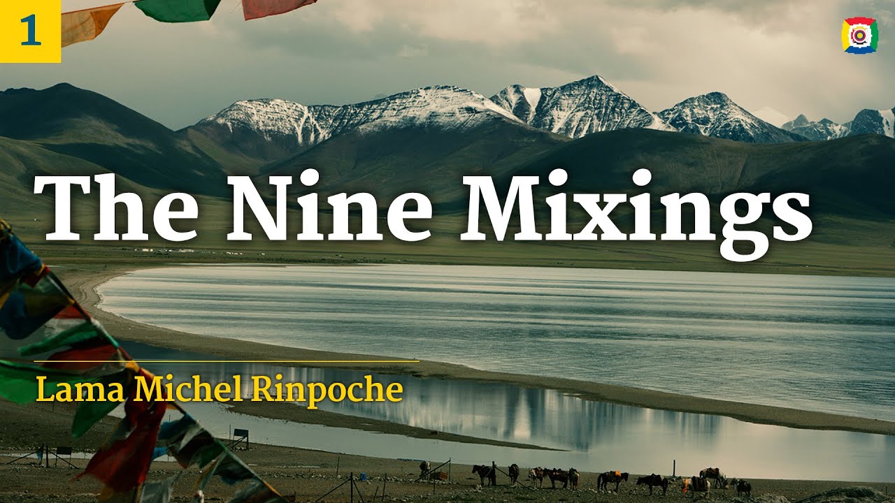 1/5 - The Nine Mixings with Lama Michel Rinpoche
