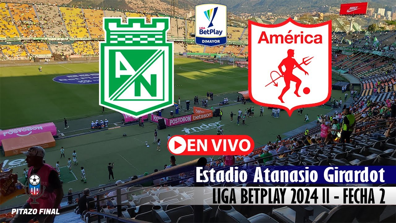 NACIONAL VS AMERICA En Vivo Hoy 🔴 Liga Betplay 2024 Fecha 2 Partido en ...