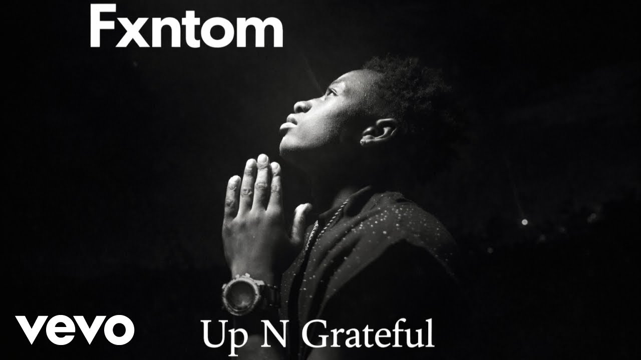 Fxntom - Up An Grateful (Official Music Video)