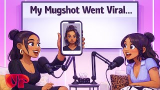My Mugshot Went Viral…