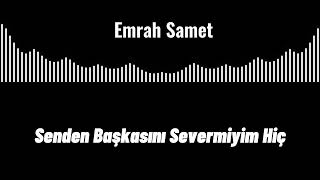 Emrah Samet - Senden Başkasını Severmiyim Hiç Resimi