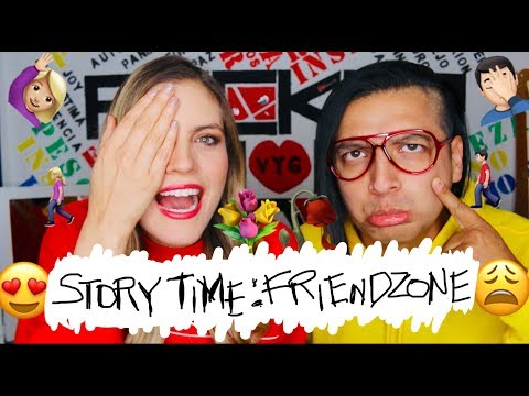 STORY TIME: DE LA FRIENDZONE A LA GODZONE 😍😔💔😫