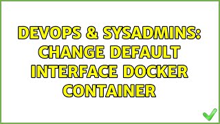 Famous DevOps & SysAdmins: Change default interface docker container Profile