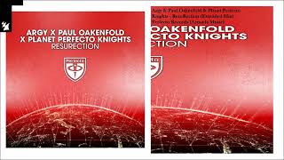 Argy & Paul Oakenfold & Planet Perfecto Knights - ResuRection (Extended Mix)