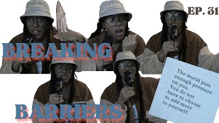 Breaking Barriers Episode 31 Not Giving Into The Negative Pressure To Do What The Fck You Want