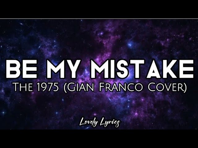 Be My Mistake - The 1975 | Gian Franco | (Cover) 🎶 class=