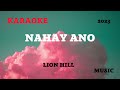 KARAOKE Lion Hill Nahay Ano MUSIC