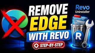 Remove Microsoft Edge Fully with Revo Uninstaller — Step-by-Step Guide