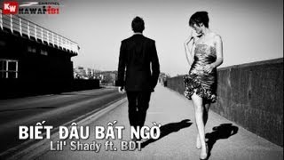 Biết Đâu Bất Ngờ - Lil' Shady ft. BDT [ Video Lyrics ]
