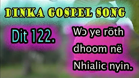 DINKA GOSPEL SONG|Diŋka gospel song wɔ ye röth dhoom në Nhialic nyin