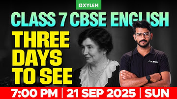 Class 7 CBSE English | Three Days to See | Xylem Class 7 CBSE
