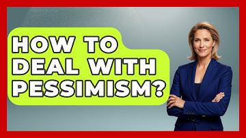 How To Deal With Pessimism? - The Personal Growth Path