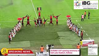132nd Edition of the Durand Cup 2023 Opening Ceremony at Salt Lake Stadium, Kolkata.