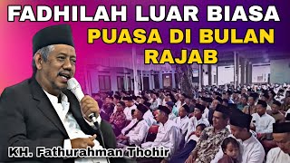 FADHILAH LUAR BIASA PUASA DI BULAN RAJAB | KH FATHURAHMAN THOHIR SEMARANG TERBARU 