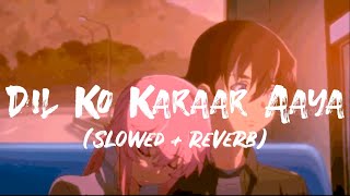 Dil Ko Karaar Aaya Sidharth Shukla Neha Sharma Yasserdesai Slowed Reverb Lyrics Video