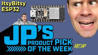 JP’s Product Pick of the Week 4/2/24 ItsyBitsy ESP32 PCB Antenna 8MB Flash/2MB PSRAM Recap