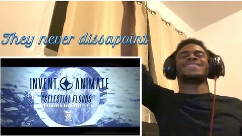 Invent Animate - Celestial Floods - Reaction