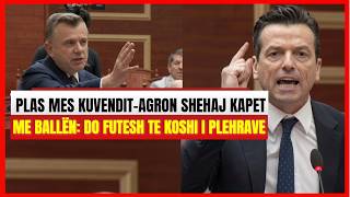 🔴 LIVE-Plas mes Kuvendit, Agron Shehaj sherr me Ballën: Do futesh te koshi i plehrave