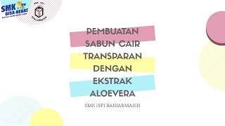 Pembuatan Sabun Cair Transparan Antiseptik Herbal Ekstrak Aloevera Smk Isfi Banjarmasin
