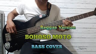 Bass COVER || BOHOSO MOTO - Reggae Version