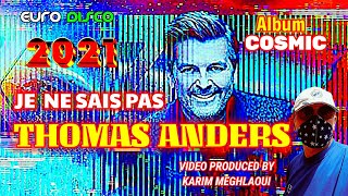 THOMAS ANDERS - JE NE SAIS PAS /Album Cosmic / EURODISCO