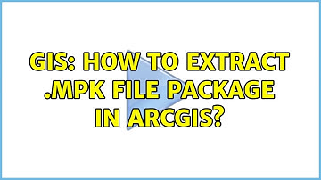GIS: How to extract .mpk file package in ArcGIS?