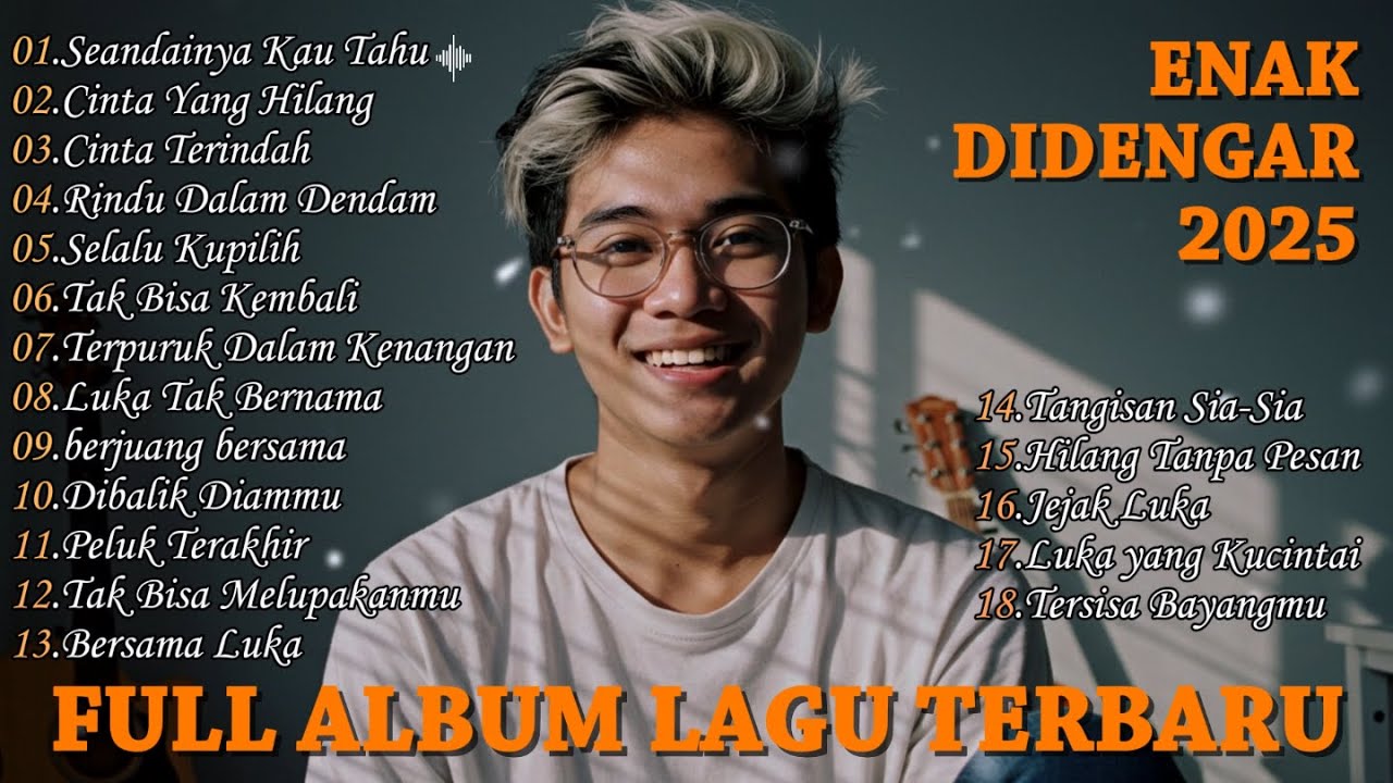 Full Album Lagu Terbaik 2025 || Seandainya Kau Tahu || Dijamin Bikin Nangis