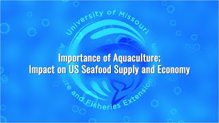 University of Missouri Extension_Importance of Aquaculture: Impact on US Seafood Supply and Economy