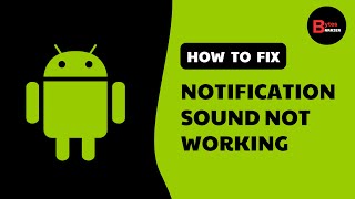 How to Fix Notification Sound Not Working on Android