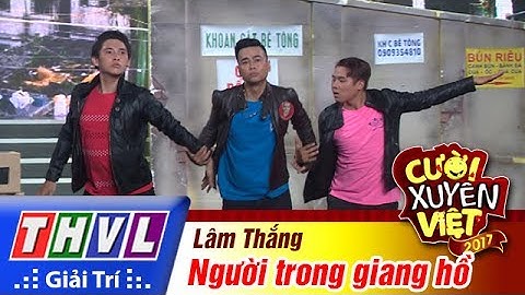 THVL | Cười xuyên Việt 2017 - Tập 3: Người trong giang hồ - Lâm Thắng