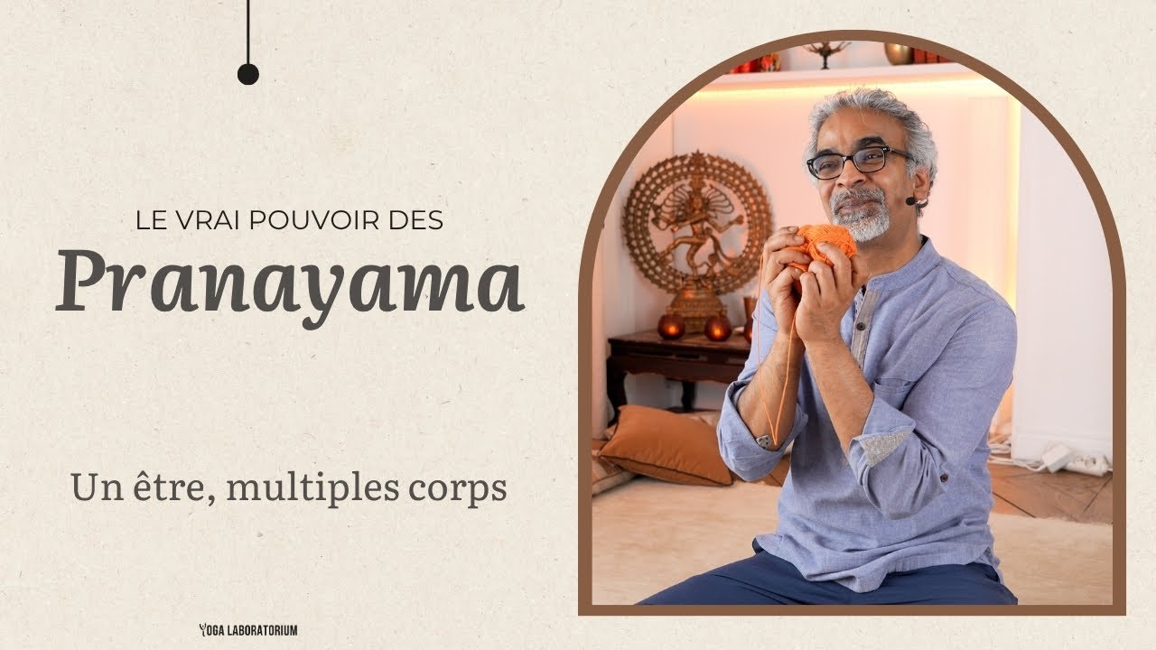 Un être, plusieurs corps : la vision de Yoga sur les corps subtils [Pranayama : Au delà du souffle]