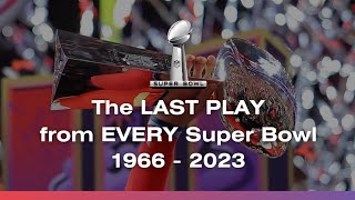 The LAST Play of EVERY Super Bowl (1966-2023)