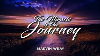 The Miracle is the Journey  Pastor Marvin Wray 11-15-2025.1
