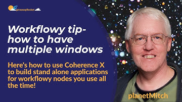 Workflowy - how to have multiple windows open at the same time! Use Coherence X stand alone apps