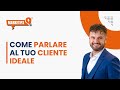Come parlare al tuo cliente ideale
