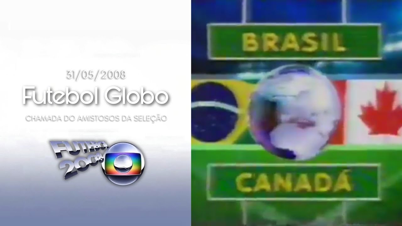 [Chamada] Futebol 2008 - Brasil X Canadá | Rede Globo (31/05/2008)