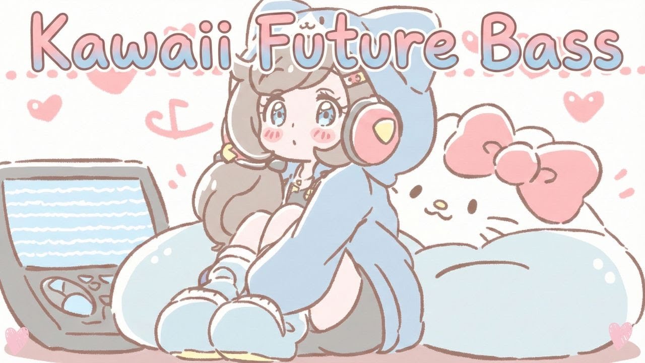 [Playlist] Lovely♥️ Kawaii Future Bass 🍬[Work/Study/Streaming BGM]
