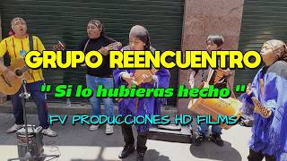 SI LO HUBIERAS HECHO (Grupo Reencuentro) en vivo 🎶🎵FV PRODUCCIONES HD FILMS 💯🎞️🎶🎵