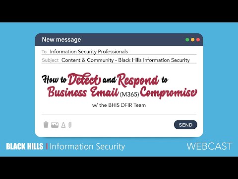 BHIS | How to Detect and Respond to Business Email (M365) Compromise w/ the BHIS DFIR Team | 1-Hour