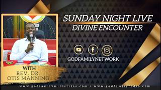 SUNDAY NIGHT LIVE - DIVINE ENCOUNTER | APOSTLE DR. OTIS MANNING | AUGUST 23, 2026