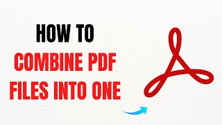 How to Combine PDF Files into One Without Adobe Acrobat Pro – Full Guide