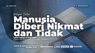 Tafsir Al-Fajr #06: Manusia yang Diberi Nikmat dan yangTidak - Ustadz Dr. Muhammad Abduh Tuasikal
