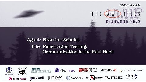 Penetration Testing: Communication is the Real Hack | Brandon Scholet | WWHF 2023