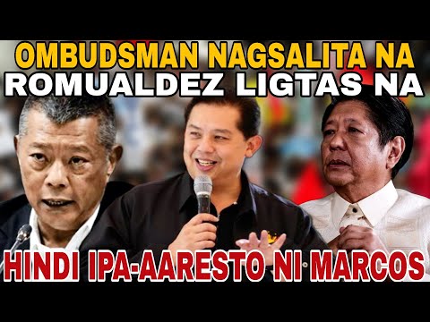 OMBUDSMAN NAGSALITA!! ROMUALDEZ LIGTAS HINDI IPA-AARESTO NI MARCOS DAJUNYOR.