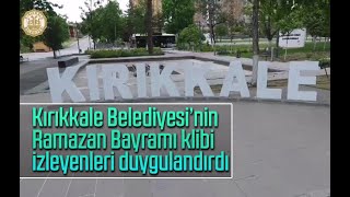 KIRIKKALE BELEDİYESİ’NDEN RAMAZAN BAYRAMI’NA ÖZEL VİDEO KLİP